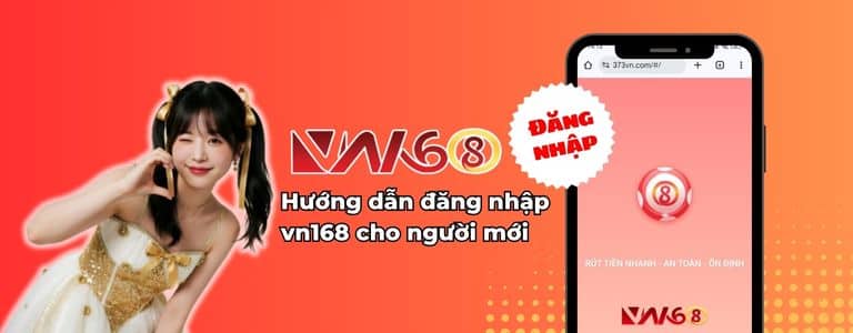 Hướng dẫn đăng nhập vn168 cho người mới