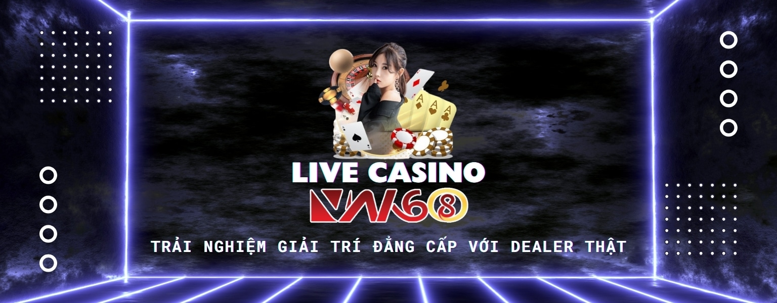 Live Casino – Trải Nghiệm Giải Trí Đẳng Cấp Với Dealer Thật